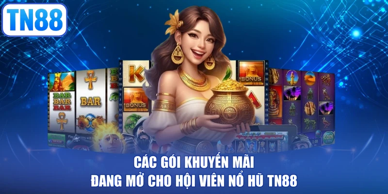 Các gói khuyến mãi đang mở cho hội viên Nổ Hũ TN88