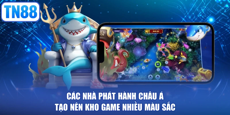 Các nhà phát hành châu Á tạo nên kho game nhiều màu sắc