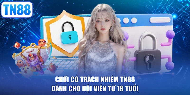 Chơi có trách nhiệm TN88 dành cho hội viên từ 18 tuổi