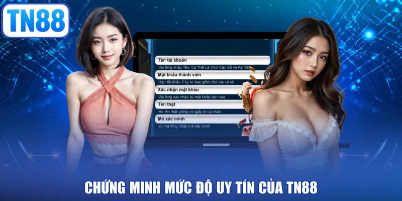 Chứng minh mức độ uy tín của TN88
