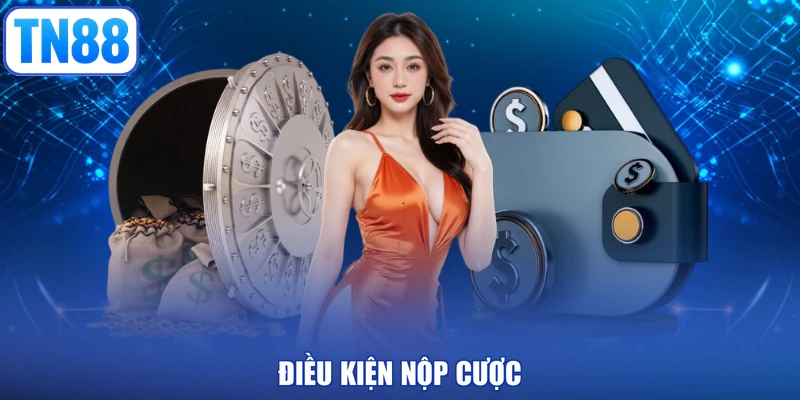 Điều kiện nộp cược