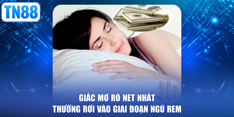 Giấc mơ rõ nét nhất thường rơi vào giai đoạn ngủ REM