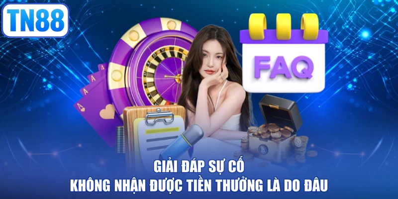 Giải đáp sự cố không nhận được tiền thưởng là do đâu