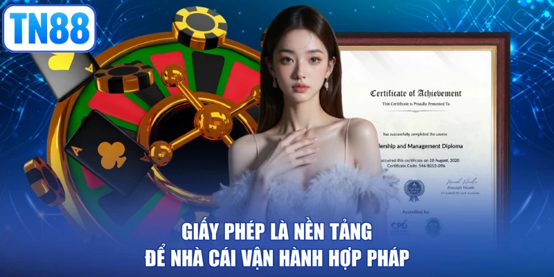 Giấy phép là nền tảng để nhà cái vận hành hợp pháp