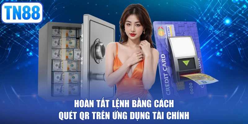 Hoàn tất lệnh bằng cách quét QR trên ứng dụng tài chính
