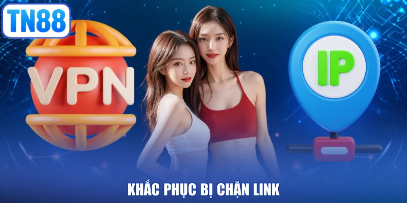 Khắc phục bị chặn link