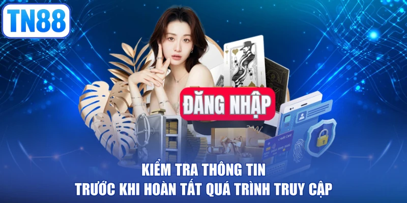 Kiểm tra thông tin trước khi hoàn tất quá trình truy cập