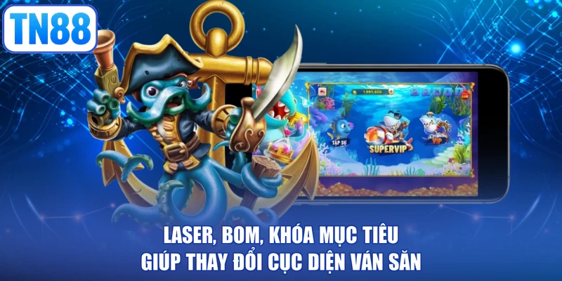 Laser, bom, khóa mục tiêu giúp thay đổi cục diện ván săn