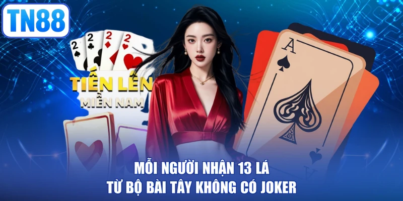Mỗi người nhận 13 lá từ bộ bài Tây không có Joker
