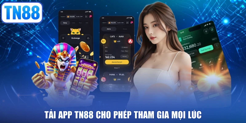 Tải app TN88 cho phép tham gia mọi lúc