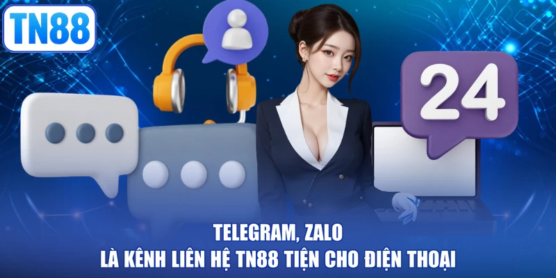 Telegram, Zalo là kênh liên hệ TN88 tiện cho điện thoại