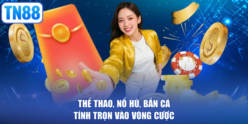 Thể thao, nổ hũ, bắn cá tính trọn vào vòng cược