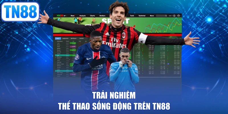 Trải nghiệm thể thao sống động trên TN88